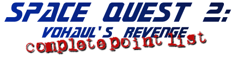 Space Quest 2: 
Vohaul's Revenge--Complete Point List