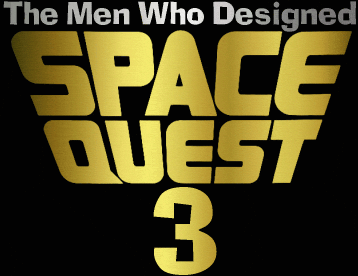 The Men Who Designed Space Quest 3